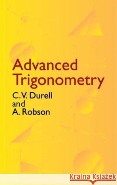 Advanced Trigonometry C. V. Durell A. Robson 9780486432298 Dover Publications