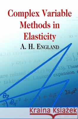 Complex Variable Methods in Elasticity England, A. H. 9780486432304 Dover Publications