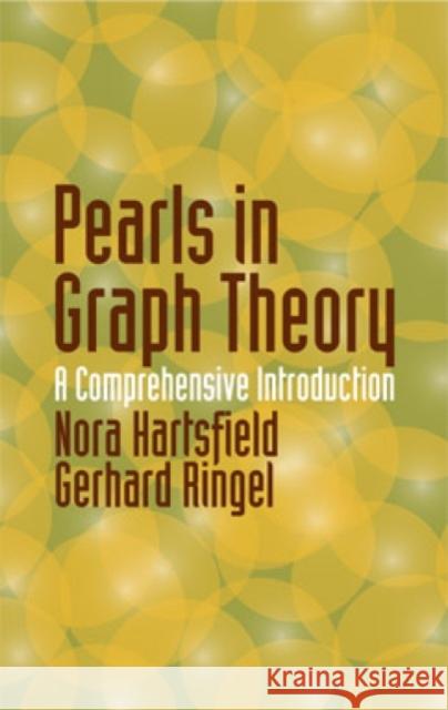 Pearls in Graph Theory : A Comprehensive Introduction Nora Hartsfield Gerhard Ringel 9780486432328 