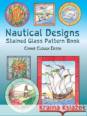 Nautical Designs Stained Glass Pattern Book Eaton, Connie Clough 9780486432984 Dover Publications