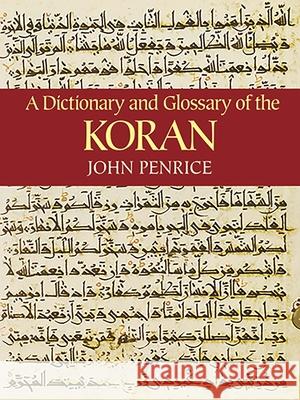 A Dictionary and Glossary of the Koran Penrice, John 9780486434391 Dover Publications Inc.