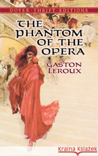 The Phantom of the Opera Gaston LeRoux Alexander Teixeir 9780486434582 Dover Publications