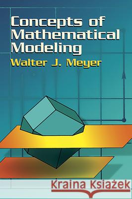 Concepts of Mathematical Modeling Walter J. Meyer 9780486435152 Dover Publications