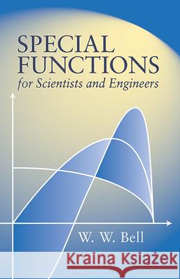 Special Functions for Scientists and Engineers W. W. Bell 9780486435213 Dover Publications