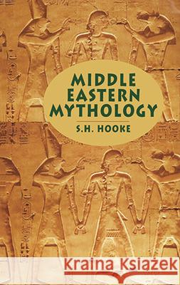 Middle Eastern Mythology S. H. Hooke 9780486435510 Dover Publications Inc.