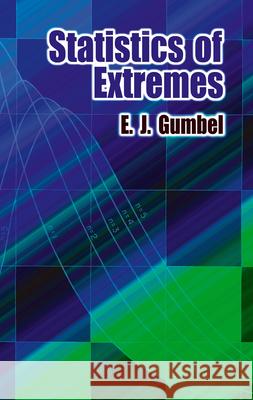 Statistics of Extremes Emil Julius Gumbel 9780486436043 Dover Publications