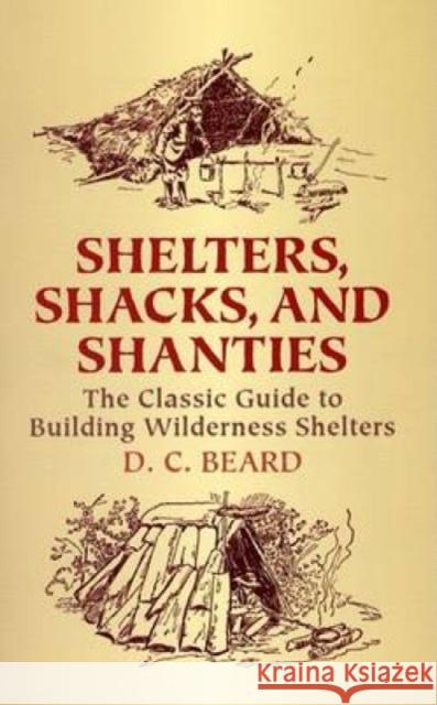Shelters,Shacks and Shanties Daniel Carter Beard 9780486437477 Dover Publications
