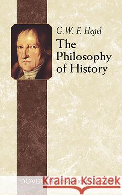 The Philosophy of History Georg Wilhelm Friedri Hegel J. Sibree Charles Hegel 9780486437552 Dover Publications