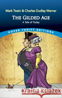 The Gilded Age: A Tale of Today Mark Twain Charles Dudley Warner 9780486437927 Dover Publications