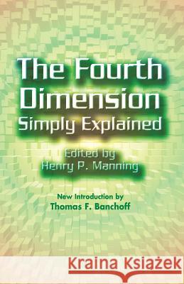 The 4th Dimension Simply Explained Henry P Manning 9780486438894 Dover Publications Inc.