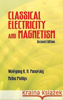 Classical Electricity and Magnetism Panofsky, Wolfgang K. H. 9780486439242 Dover Publications