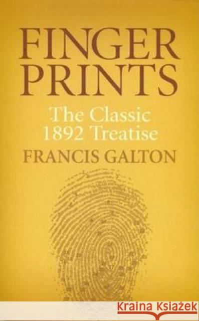 Finger Prints: The Classic 1892 Treatise Galton, Francis 9780486439303 Dover Publications