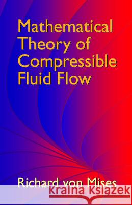 Mathematical Theory of Compressible Fluid Flow Richard Vo 9780486439419 Dover Publications