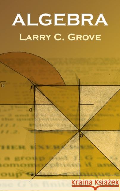 Algebra Larry C. Grove 9780486439471 Dover Publications