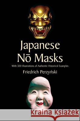 Japanese No Masks: With 300 Illustrations of Authentic Historical Examples Stanley Appelbaum 9780486440149 Dover Publications Inc.