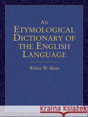 An Etymological Dictionary of the English Language Walter W. Skeat 9780486440521 Dover Publications