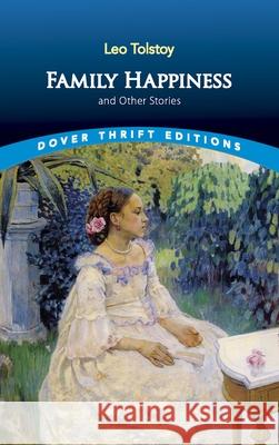 Family Happiness and Other Stories Leo Tolstoy 9780486440811 Dover Publications