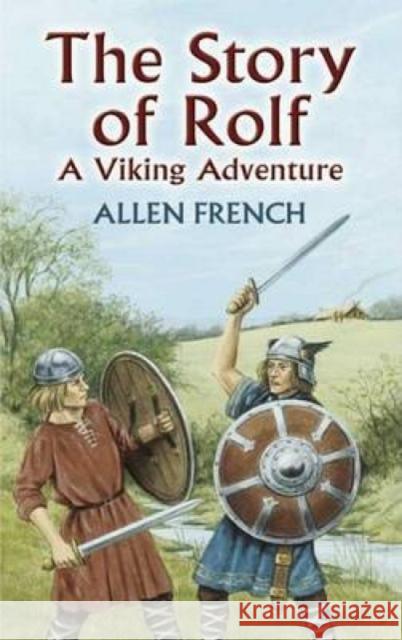 The Story of Rolf : A Viking Adventure Allen French 9780486441337 