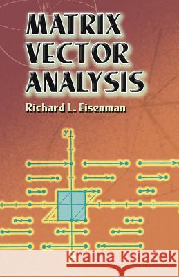 Matrix Vector Analysis Richard L. Eisenman 9780486441818 