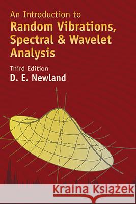 An Introduction to Random Vibrations, Spectral & Wavelet Analysis: Third Edition Newland, David Edward 9780486442747 Dover Publications