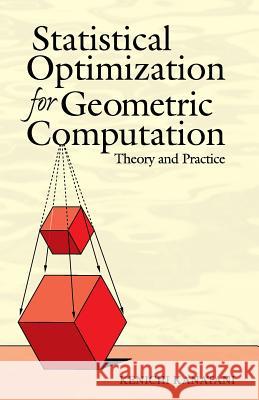 Statistical Optimization for Geometric Computation: Theory and Practice Kanatani, Kenichi 9780486443089 Dover Publications