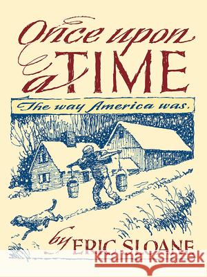 Once Upon a Time: The Way America Was Sloane, Eric 9780486444116 Dover Publications