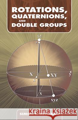 Rotations, Quaternions, and Double Groups Simon L. Altmann 9780486445182 Dover Publications