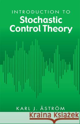 Introduction to Stochastic Control Theory Karl J. Astrom 9780486445311 Dover Publications