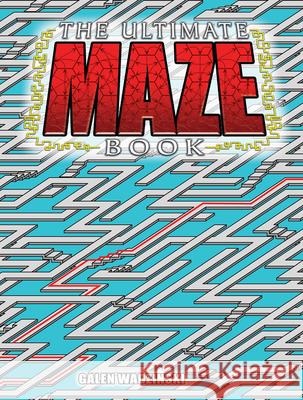 The Ultimate Maze Book Galen Wadzinski 9780486445359 Dover Publications