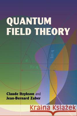 Quantum Field Theory Claude Itzykson Jean Bernard Zuber 9780486445687