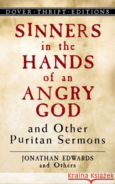 Sinners in the Hands of an Angry God and Other Puritan Sermons Jonathan Edwards 9780486446011 Dover Publications