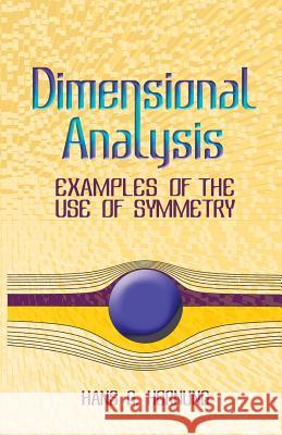 Dimensional Analysis: Examples of the Use of Symmetry Hans G Hornung 9780486446059