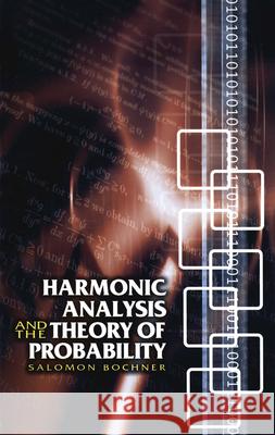 Harmonic Analysis and the Theory of Probability Salomon Bochner 9780486446202