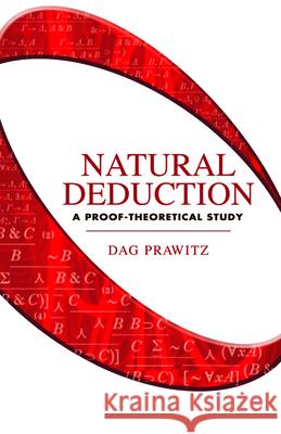 Natural Deduction: A Proof-Theoretical Study Prawitz, Dag 9780486446554