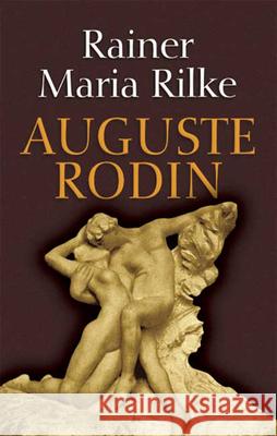 Auguste Rodin Rainer Maria Rilke 9780486447209 Dover Publications