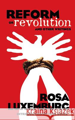 Reform or Revolution and Other Writings Rosa Luxemburg Paul Buhle 9780486447766 Dover Publications Inc.