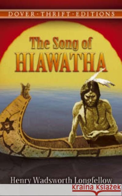 Song of Hiawatha Henry Wadsworth Longfellow 9780486447957 