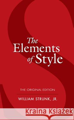 The Elements of Style William, Jr. Strunk 9780486447988 Dover Publications