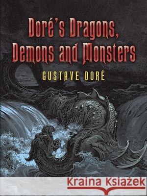 Dore's Dragons, Demons and Monsters Gustave Dore 9780486448893 Dover Publications