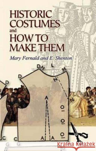 Historic Costumes and How to Make Them Mary Fernald Eileen Shenton 9780486449067 Dover Publications