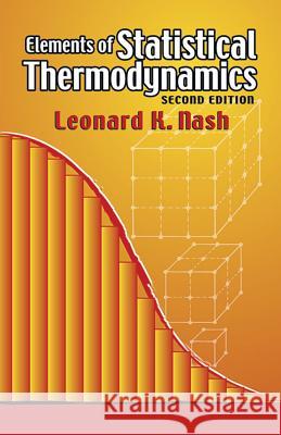 Elements of Statistical Thermodynamics: Second Edition Nash, Leonard Kollender 9780486449784 Dover Publications