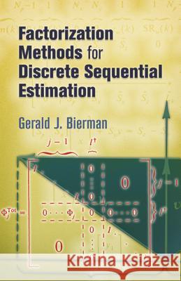 Factorization Methods for Discrete Sequential Estimation Gerald J. Bierman 9780486449814 Dover Publications