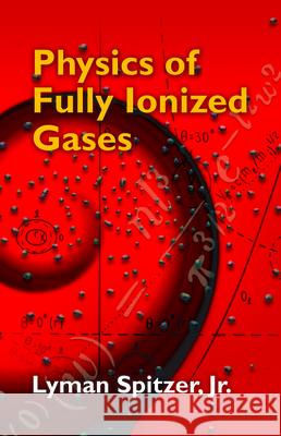 Physics of Fully Ionized Gases Lyman Spitzer 9780486449821 Dover Publications