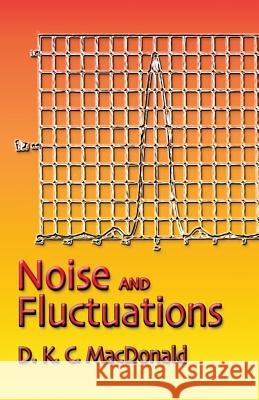 Noise and Fluctuations: An Introduction D K C MacDonald 9780486450292 Dover Publications Inc.