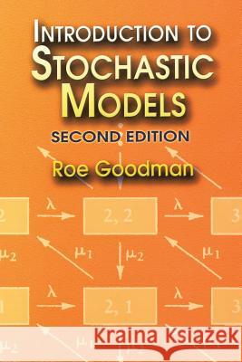 Introduction to Stochastic Models Roe Goodman 9780486450377 Dover Publications Inc.