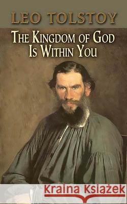The Kingdom of God Is Within You Leo Tolstoy Constance Garnett 9780486451381 Dover Publications