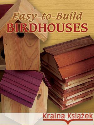 Easy-To-Build Birdhouses Charles Self 9780486451824 