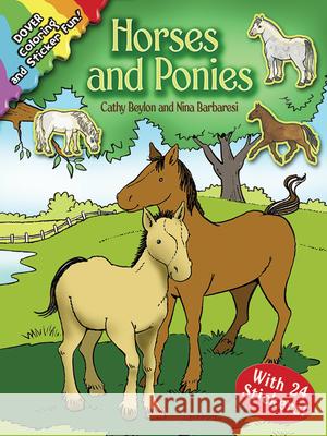 Horses and Ponies: Coloring and Sticker Fun: With 24 Stickers! [With 24 Stickers] Beylon, Cathy 9780486452203 Dover Publications
