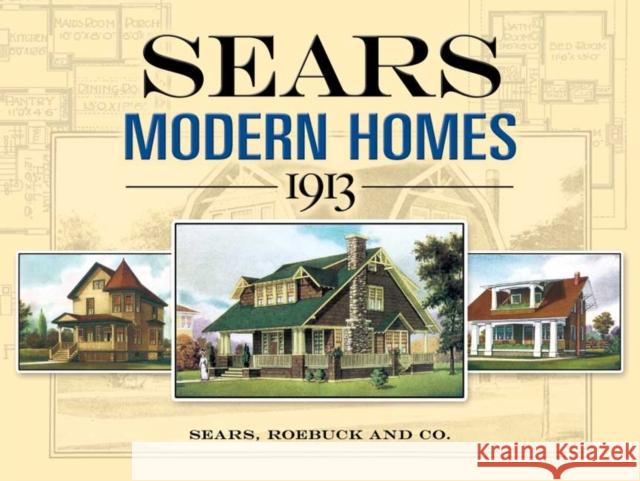 Sears Modern Homes, 1913 Sears Roebuck and Company 9780486452647 Dover Publications