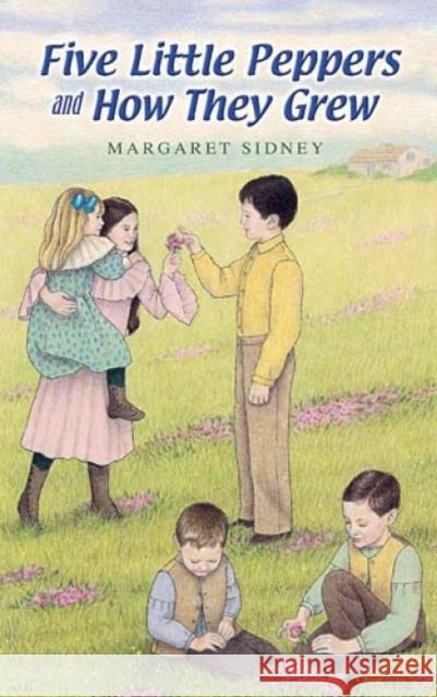Five Little Peppers and How They Grew Margaret Sidney 9780486452678 Dover Publications